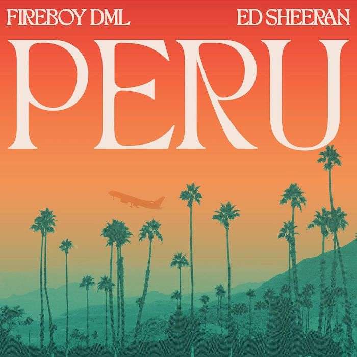 Fireboy - Peru Remix ft Ed Sheeran